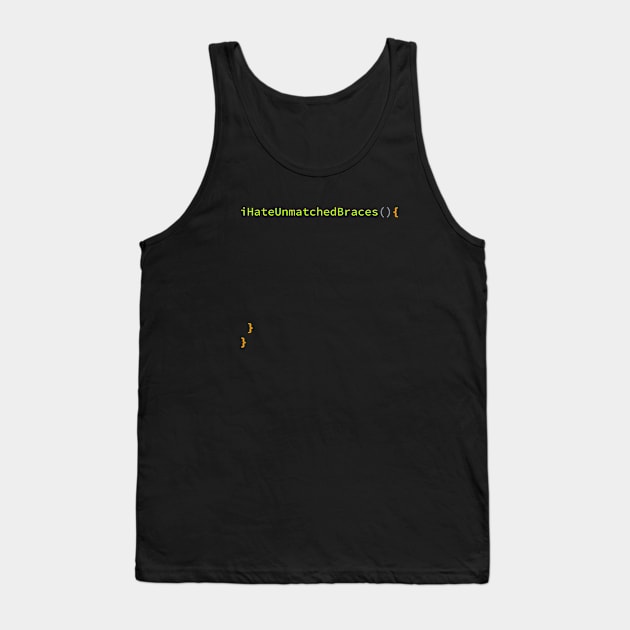 I Hate Unmatched Braces Funny Minimalist Programmer Coder Tank Top by WeirdFlex